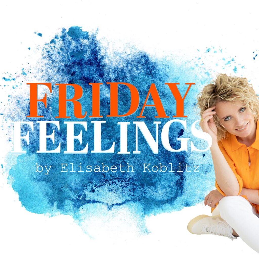 FRIDAY FEELINGS by Elisabeth Koblitz