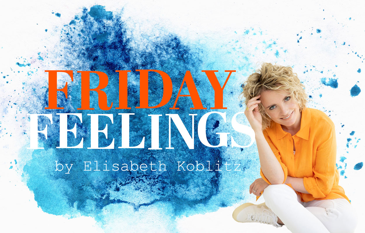Friday Feelings by Elisabeth Koblitz. Melde dich zum kostenlosen Newsletter an!